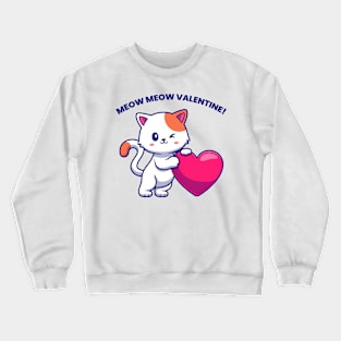 Meow Meow Valentine! Crewneck Sweatshirt